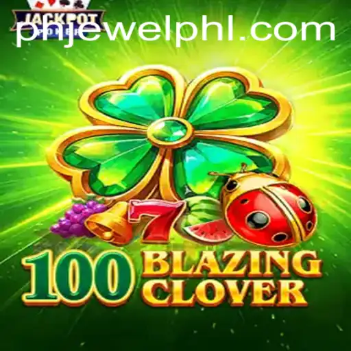 Unveiling the Thrills of 100BlazingClover
